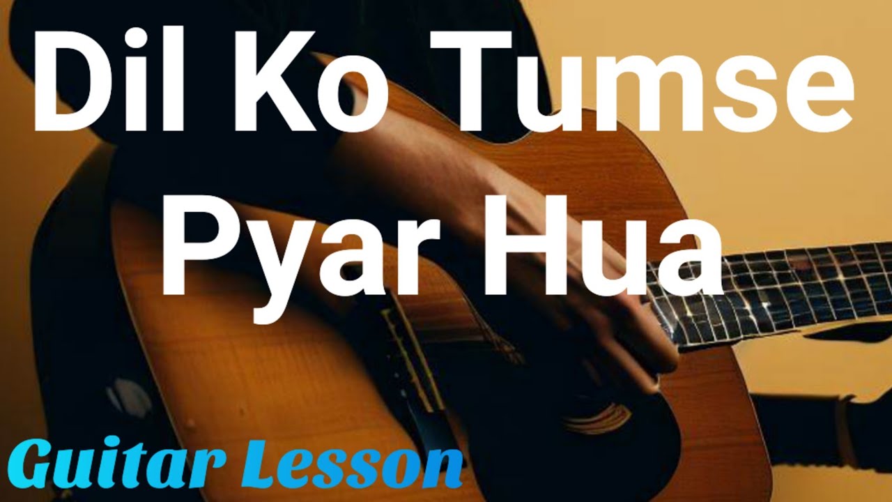 Dil Ko Tumse Pyar Hua Guitar Lesson | RHTDM