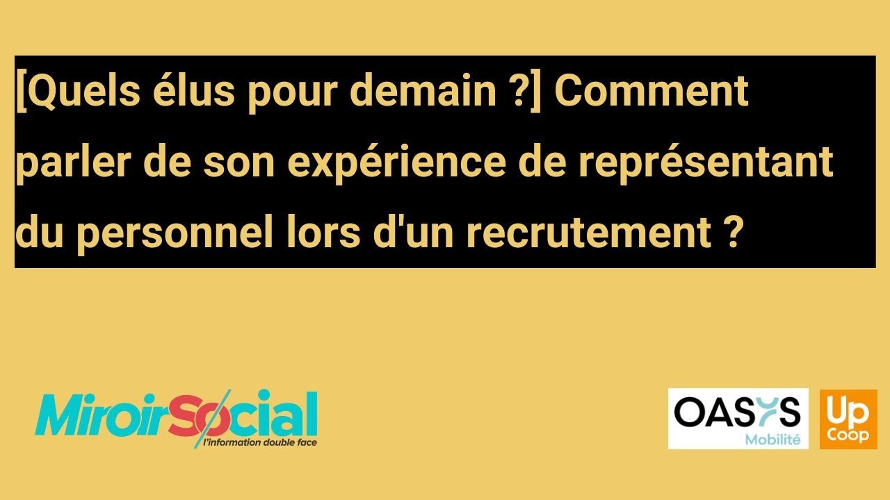 Comment parler de son expérience de représentant du personnel à un recruteur ?