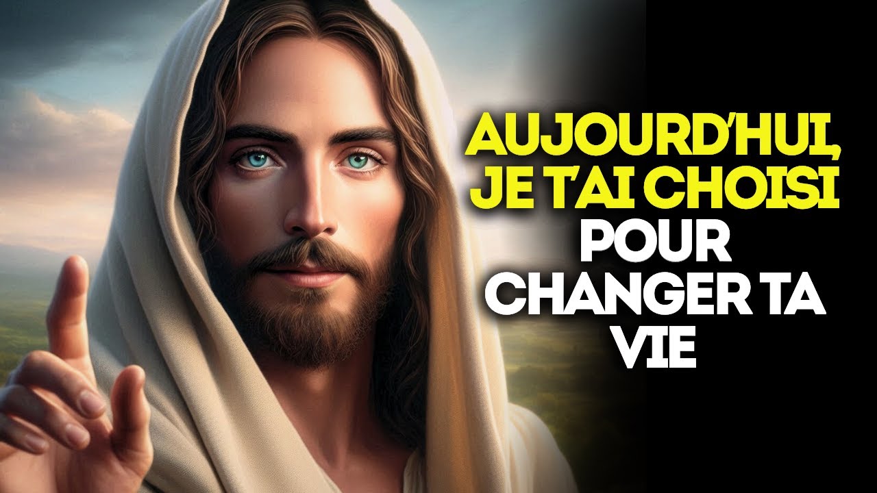 n’ignore pas ce message. Aujourd’hui, Je t’ai choisi, car le moment est venu de changer ta vie