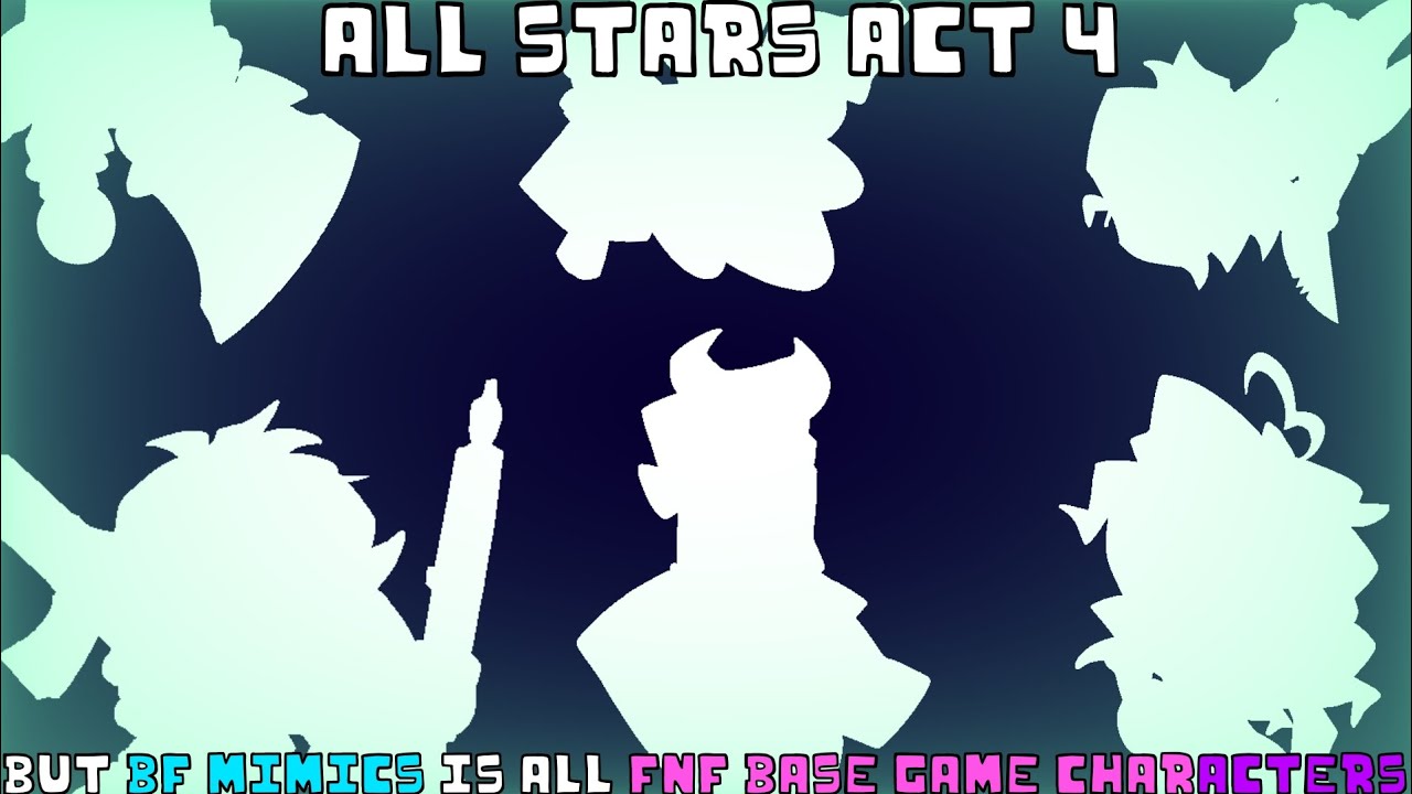 All Stars Act 4 But BF Mimics Is All FNF Base Game Characters
