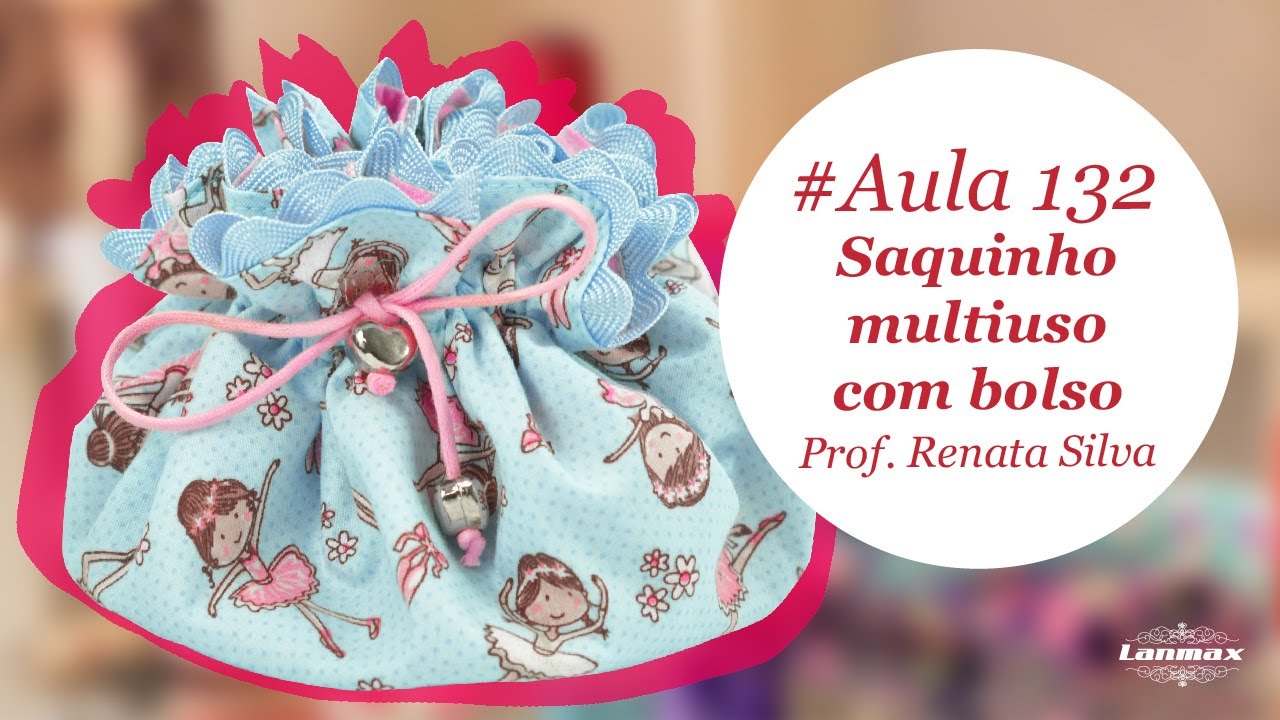 Patch & Arte com Lanmax - #aula132 - Saquinho multiuso