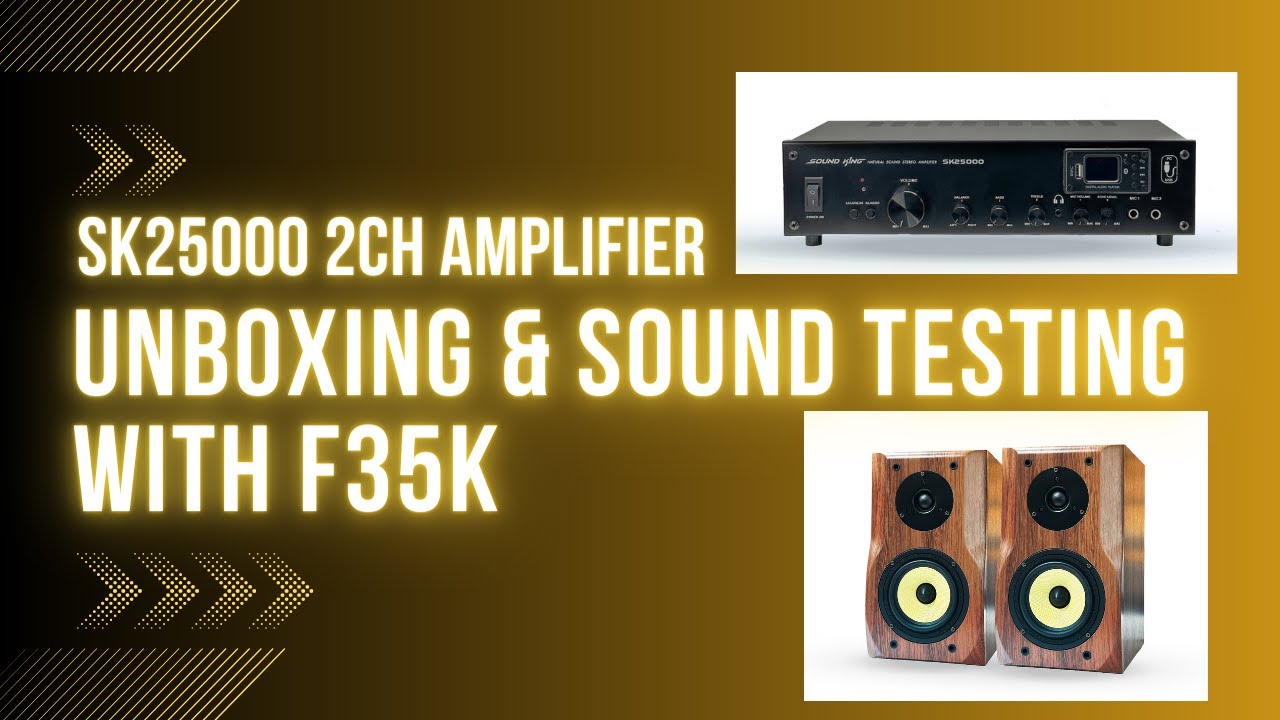 SK25000 2CH Amplifier unboxing & Sound Testing with F35K #unboxing #homeaudio #homeaudiosystem