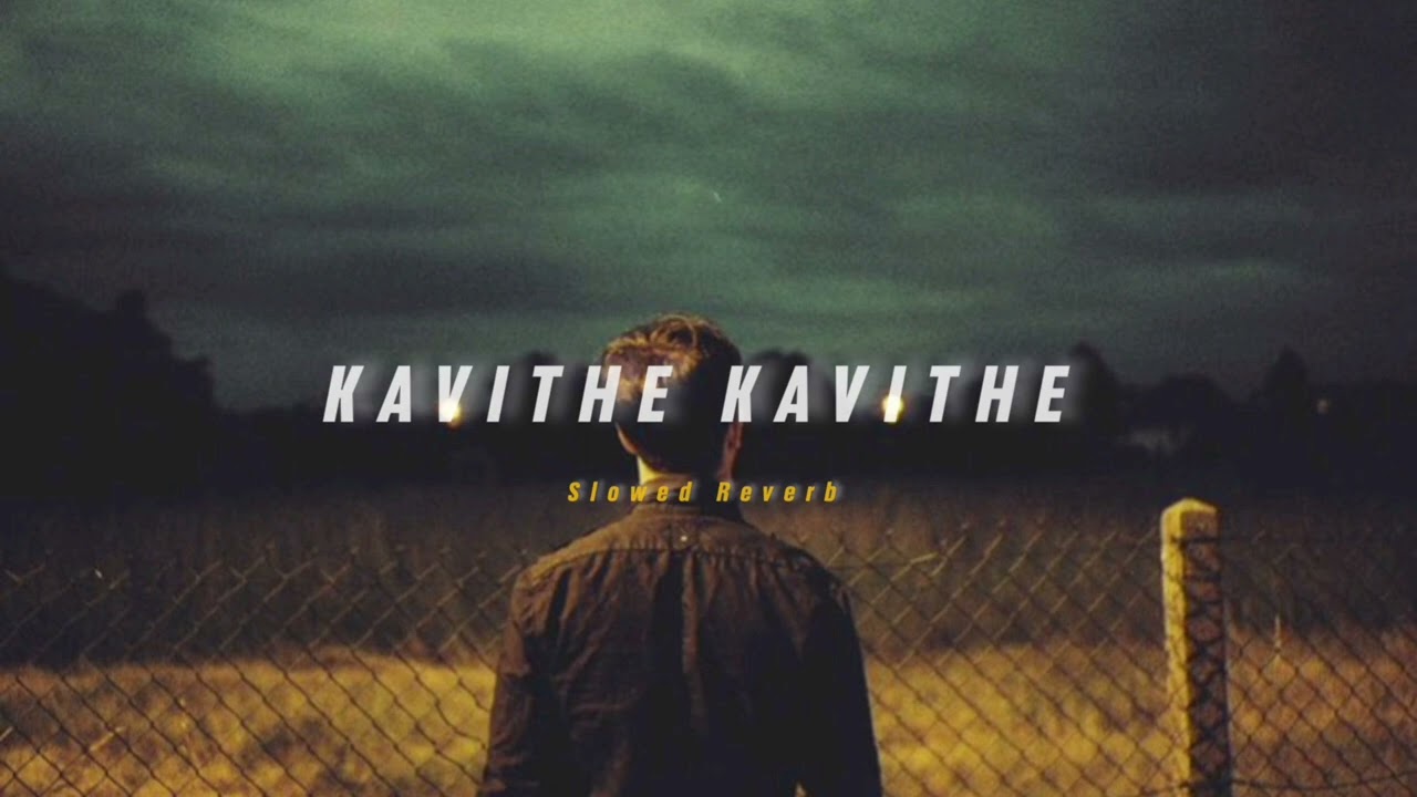 Kavithe Kavithe ( Slowed + Reverb ) | Soul Vibez