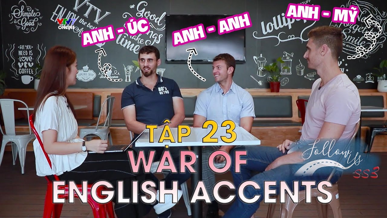 Follow us mùa 3 - Tập 23 | War of English accents - Khác biệt về giọng nói tiếng Anh (Eng/Viet sub)