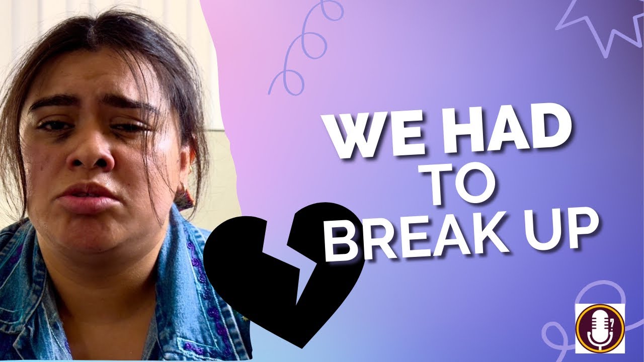 We had to break up!