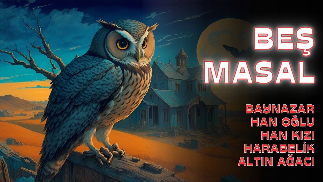 BEŞ MASAL BİR ARADA | BAYNAZAR | HAN OĞLU | HAN KIZI | HARABELİK | ALTIN AĞACI