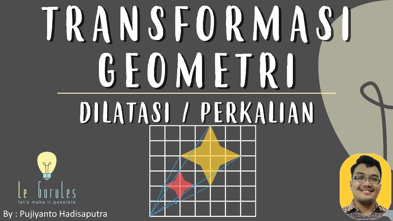 Transformasi (3) - Dilatasi, Perkalian, Rumus Dilatasi, Soal Dilatasi - Matematika SMP