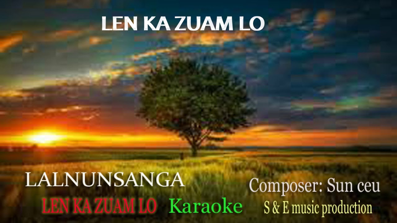 LALNUNSANGA-LEN KA ZUAM LO-KARAOKE