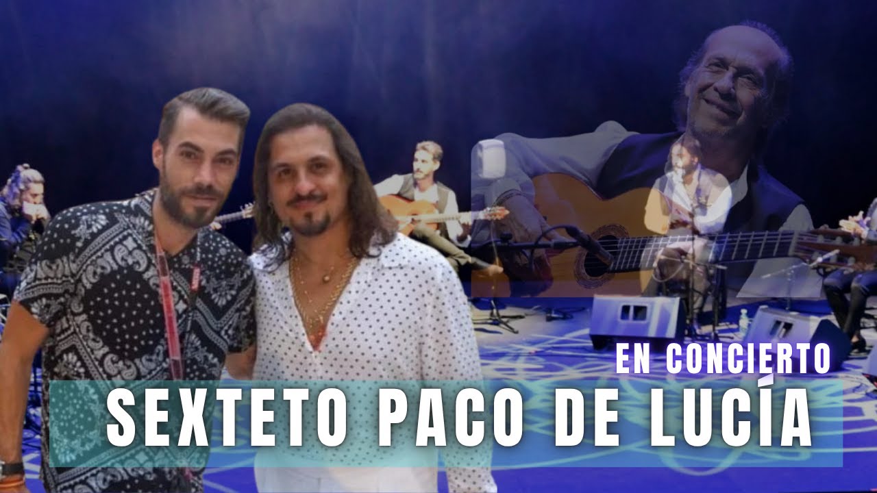 SEXTETO PACO DE LUCIA EN CONCIERTO  |David de Jacoba Farru José del Tomate Antonio Sánchez