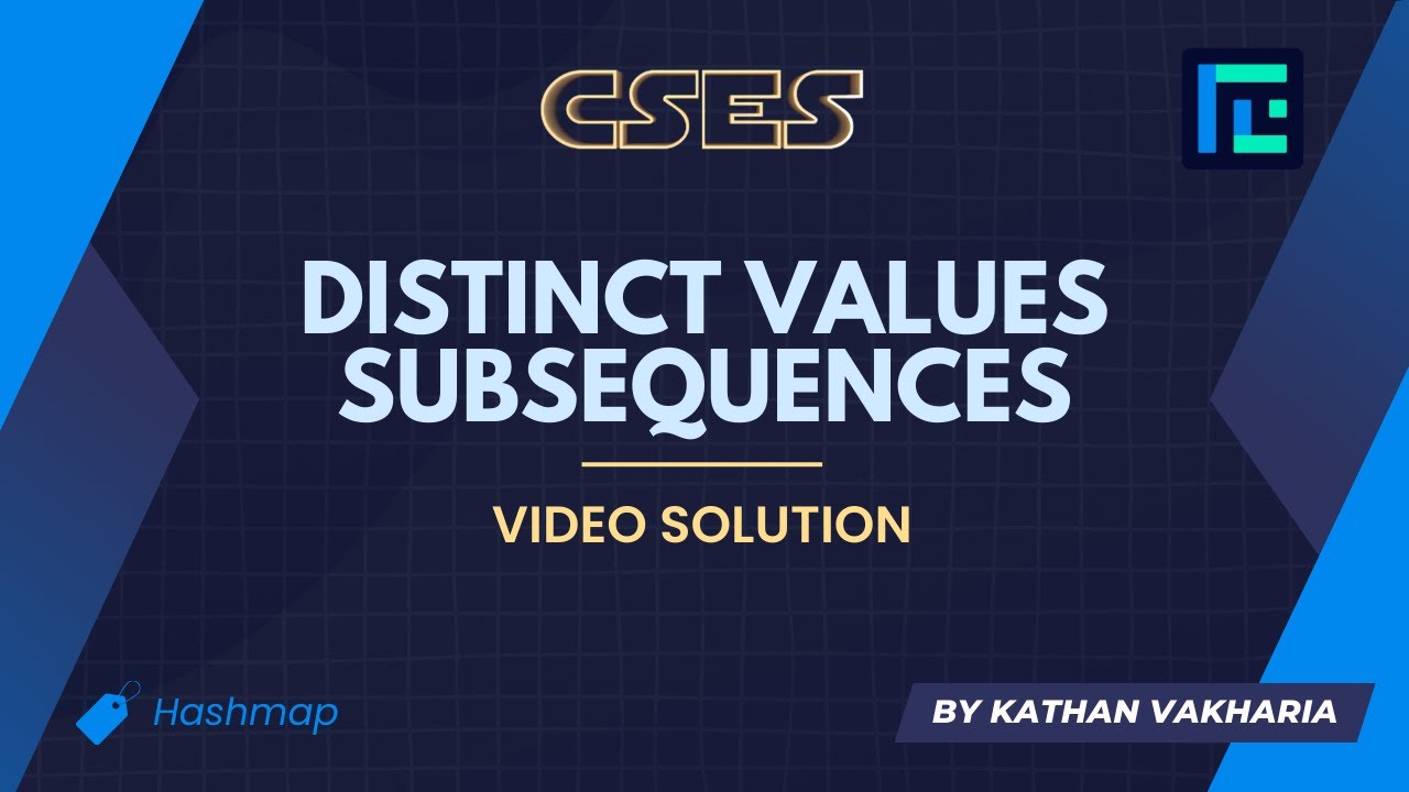 Distinct Values Subsequences | Video Solution | CSES Problemset | Sorting and Searching