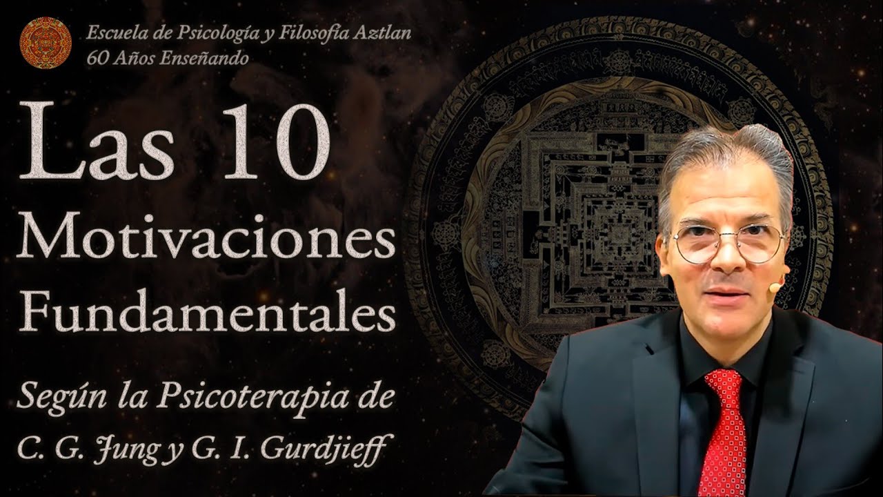 Las 10 Motivaciones Fundamentales - según la Psicoterapia de C. G. Jung y G. I. Gurdjieff