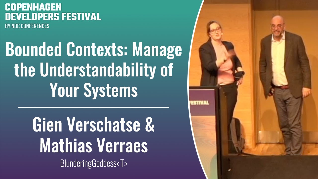 Bounded Contexts: Manage the Understandability of Your Systems - Gien Verschatse & Mathias Verraes