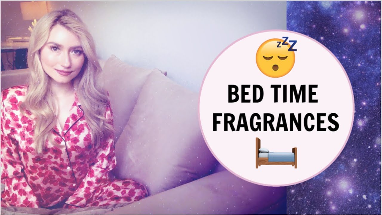 My Favorite Bed Time Fragrances 😴