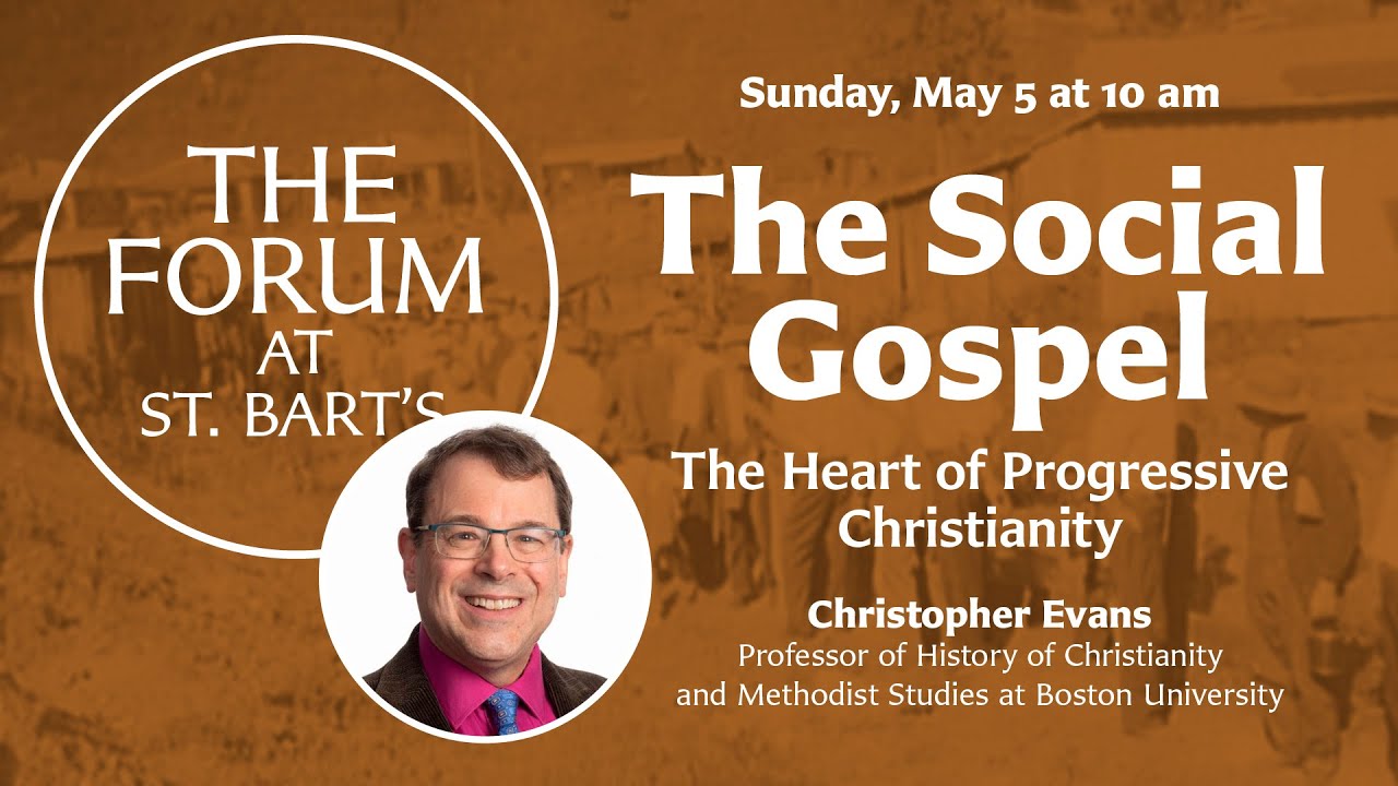 The Social Gospel: The Heart of Progressive Christianity  | The Forum at St. Bart's