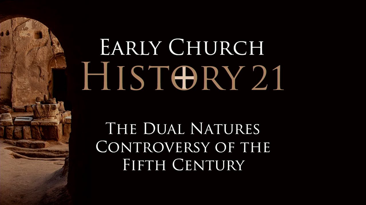 21. The Dual Natures Controversy of the Fifth Century