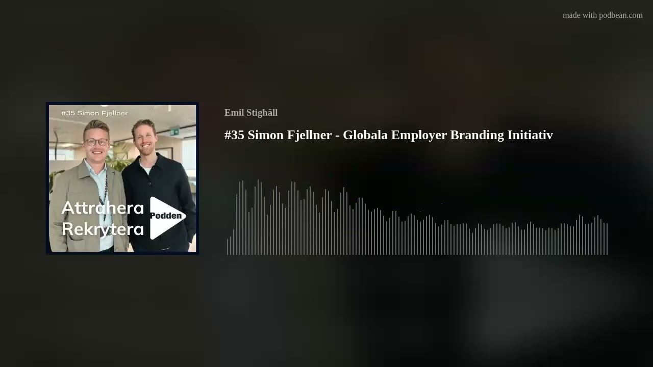 #35 Simon Fjellner - Globala Employer Branding Initiativ