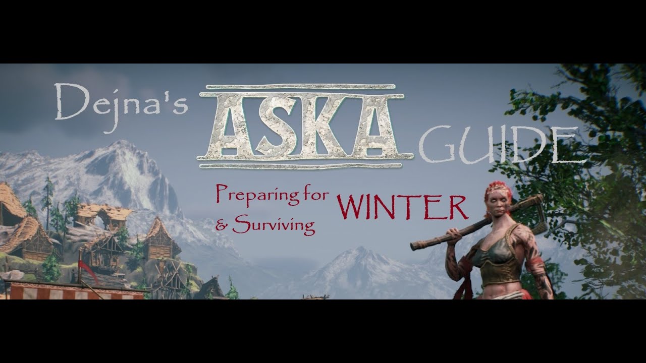 Aska Guide Episode 51 - Preparing for & Surviving Winter