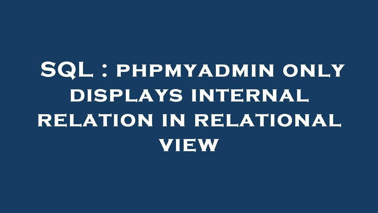 SQL : phpmyadmin only displays internal relation in relational view