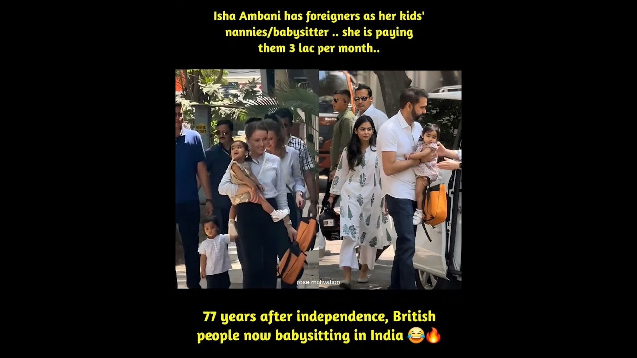 Isha Ambani has foreigners as her kids' nannies/babysitter .. she is paying them 3 lac per month..77