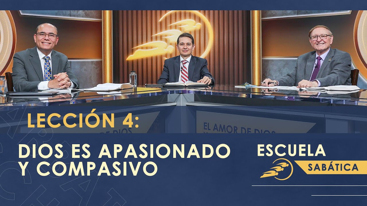 4. DIOS ES APASIONADO Y COMPASIVO - El Amor de Dios y su Justicia || Escuela Sabática 1T