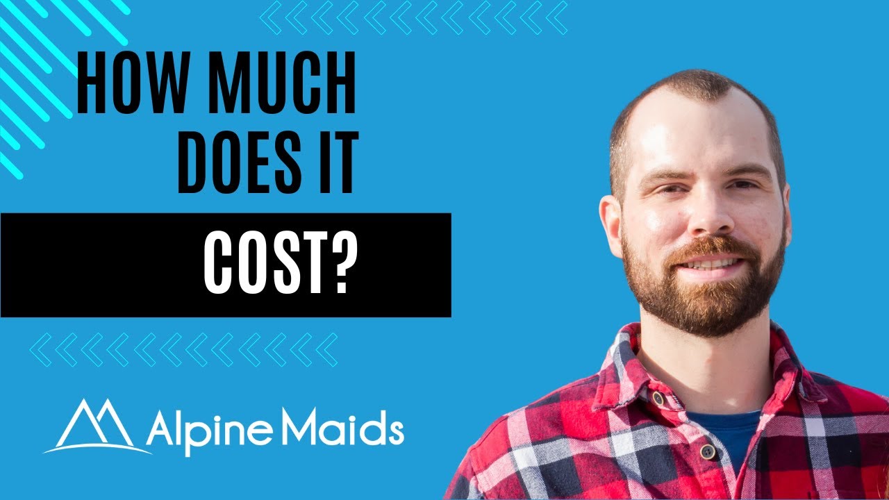 How Much Does House Cleaning Cost - Alpine Maids FAQ