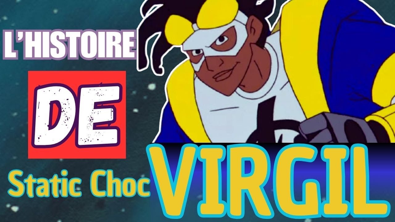 L'HISTOIRE de Virgil alias STATIC CHOC / SHOCK