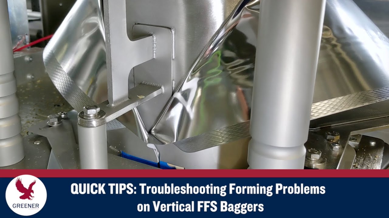 QUICK TIPS: Troubleshooting Forming Problems on Vertical FFS Baggers