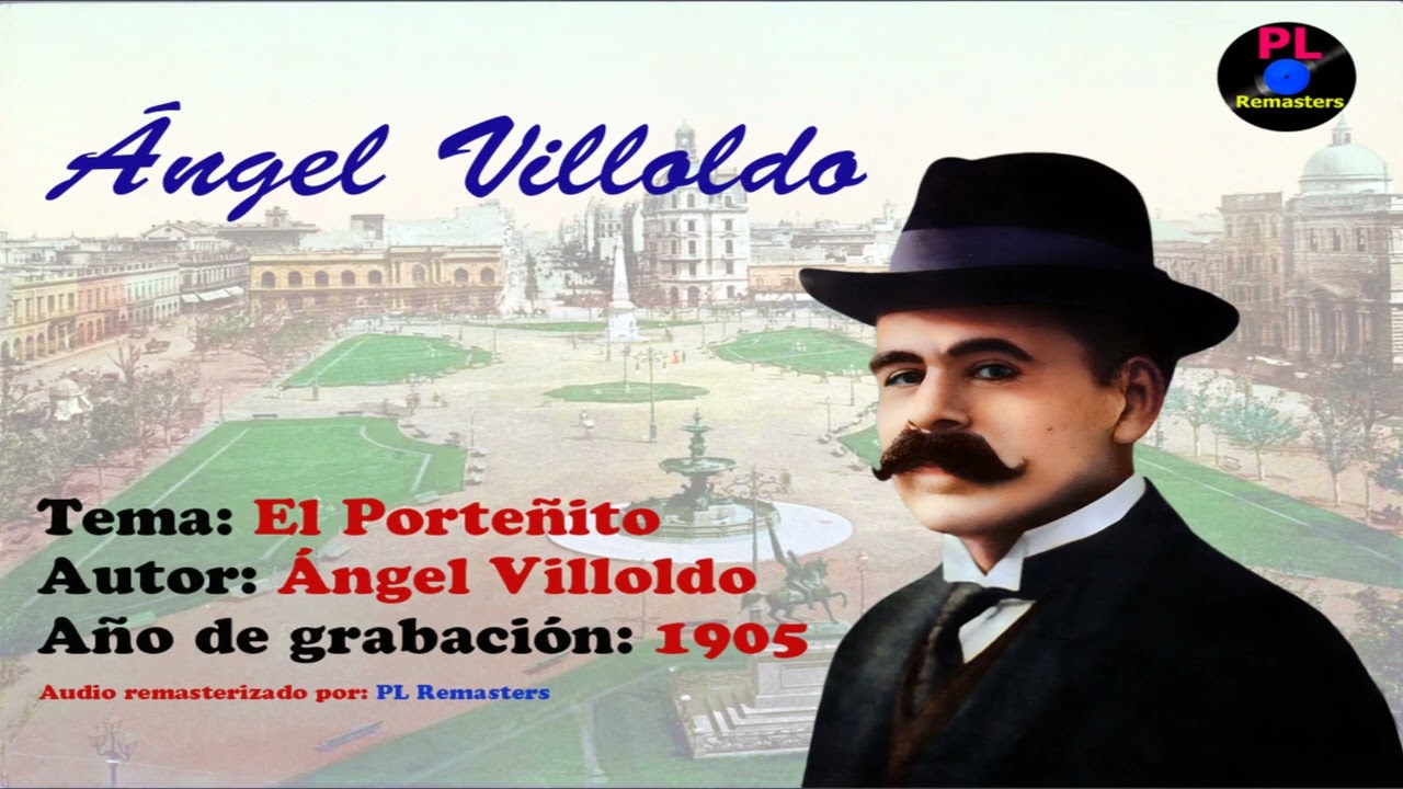 El Porteñito - Ángel Villoldo 1905 (remasterizado)
