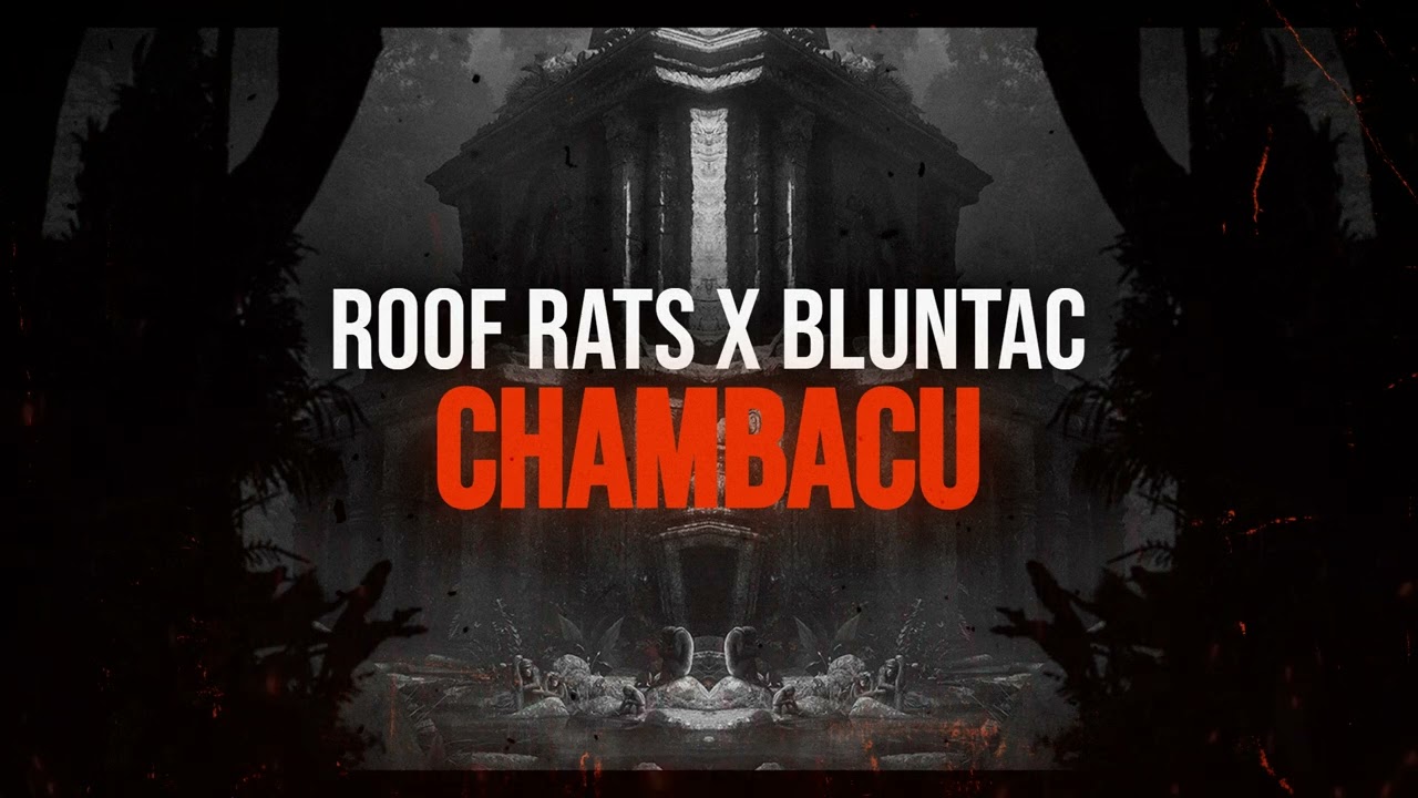 Roof Rats x Bluntac - CHAMBACU