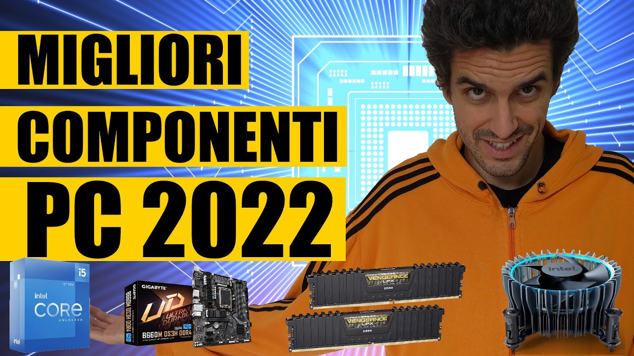 🔥 MIGLIORI COMPONENTI PC 2022 🖥: GUIDA ALLA SCELTA DI PROCESSORE (CPU), SCHEDA MADRE, RAM, GPU ...