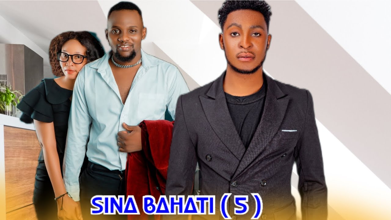 SINA BAHATI 🌹 [ 5 ] LOVE STORY | Starring | #MATUTU #BENLEE #CANDY #MALAIKA