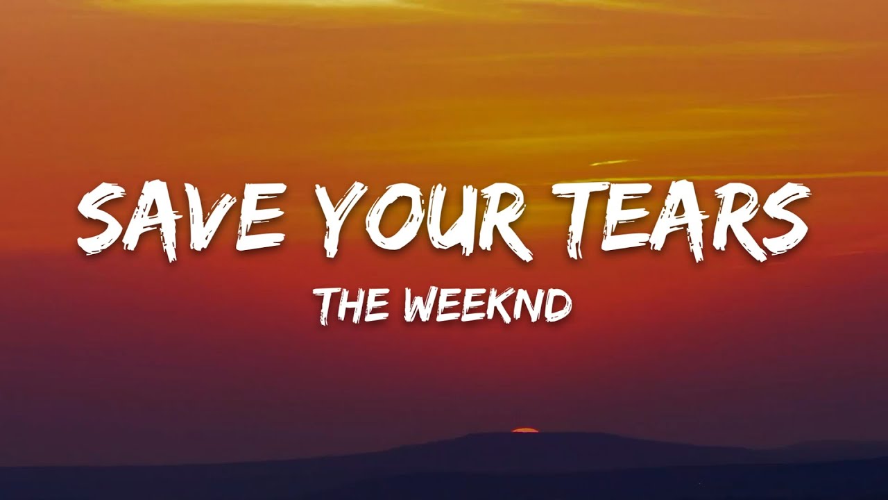 The Weeknd - Save Your Tears (Lyrics)