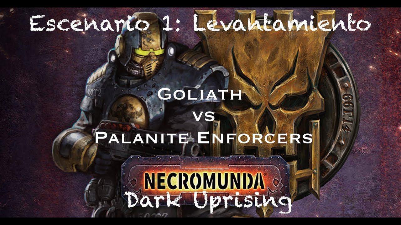 Necromunda DARK UPRISING - Palanite Enforcers vs Goliath (juego 1)