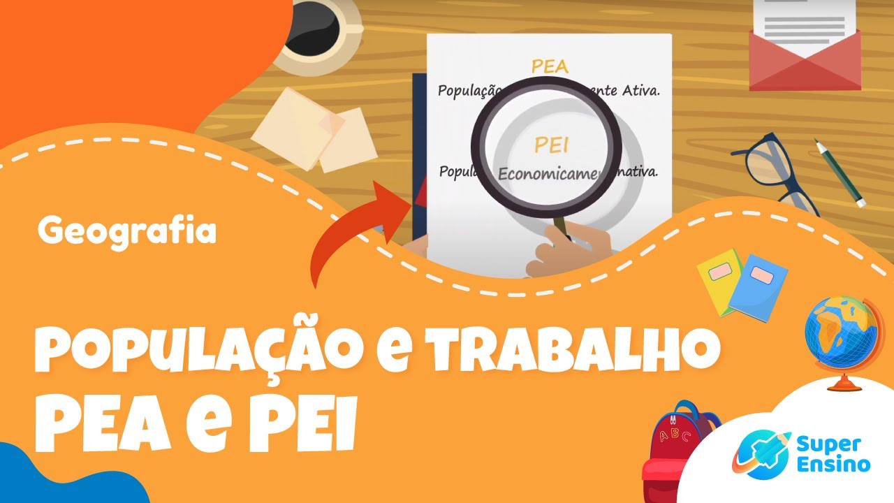 População e trabalho PEA e PEI  | Geografia 7º ano
