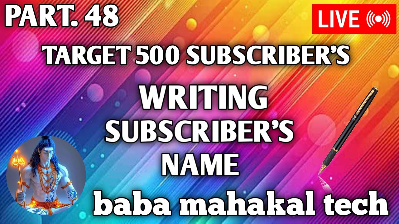 🔴 LIVE - WRITING SUBSCRIBERS NAME ✨🎉🎊|| baba mahakal tech Part 48