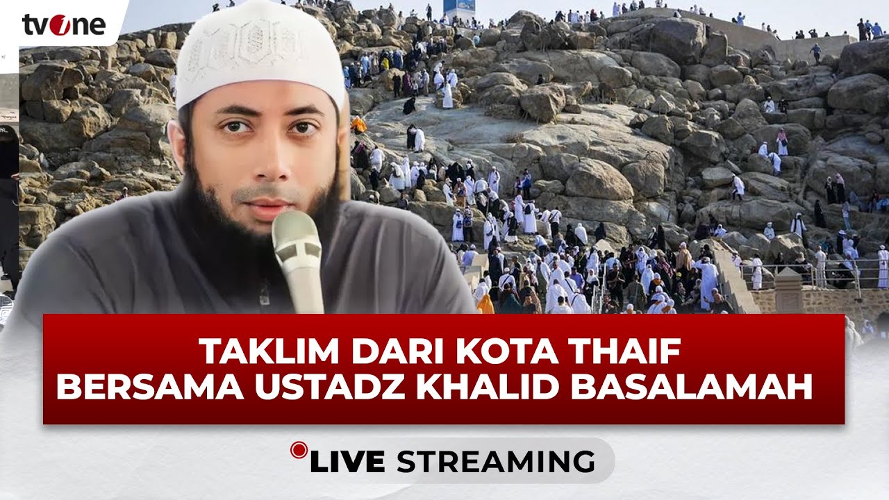 [LIVE] Taklim dari Kota Thaif Bersama Ustadz Khalid Basalamah: Mengenal Allah