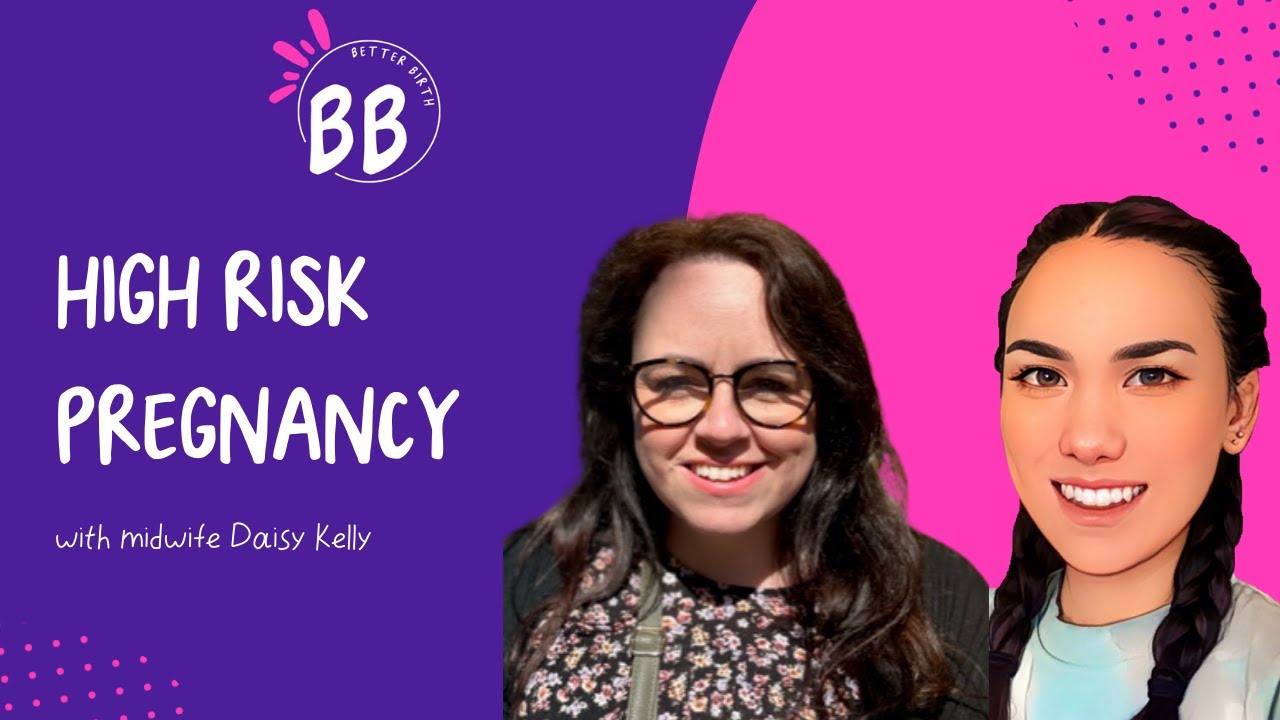 The Better Birth podcast: High risk pregnancy with midwife Daisy Kelly