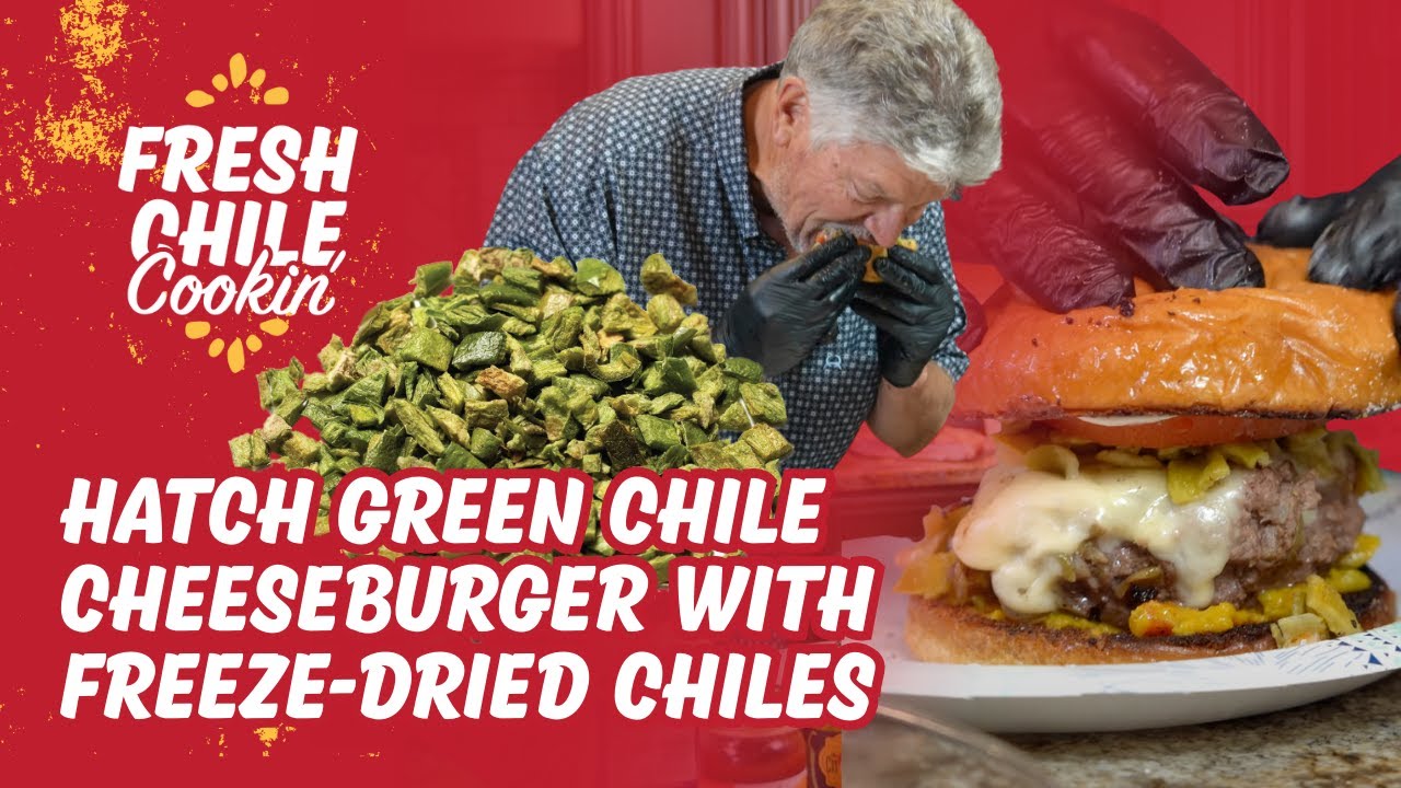 Hatch Green Chile Cheeseburger with Freeze-Dried Chiles | Fresh Chile Cookin' with Randy