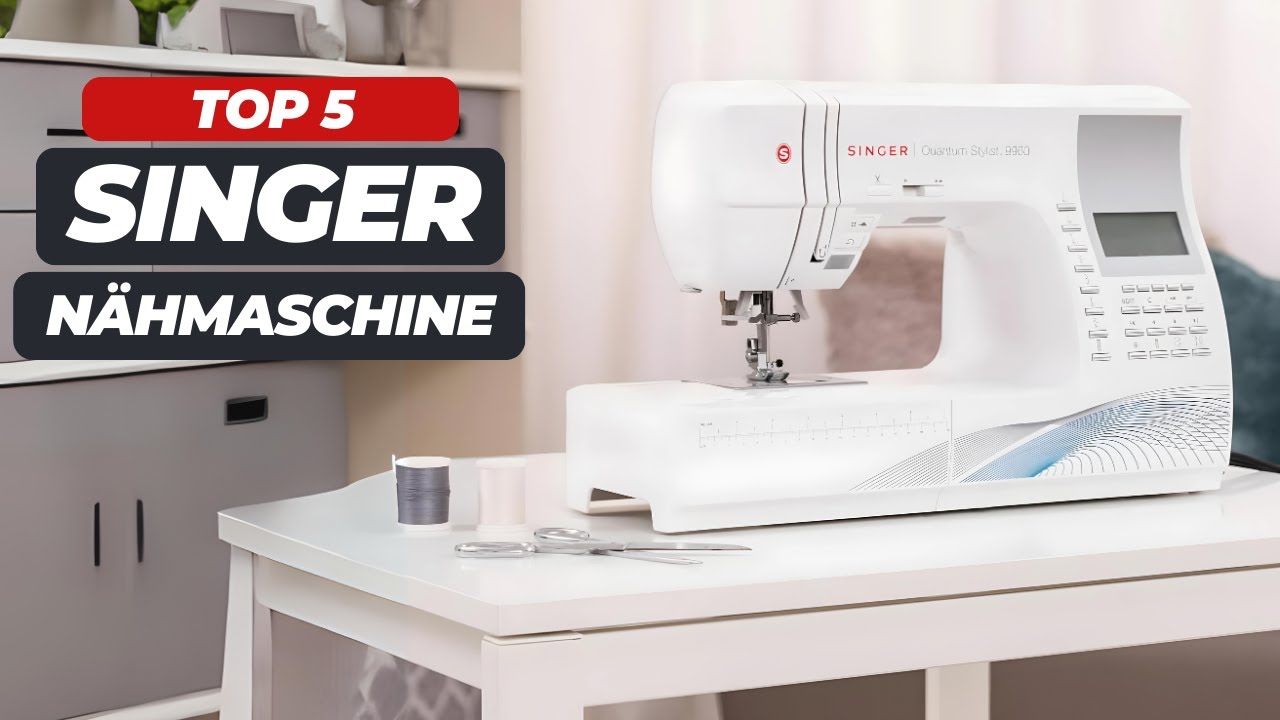 Die Top 5 Singer Nähmaschinen 2024: Ultimativer Vergleich!