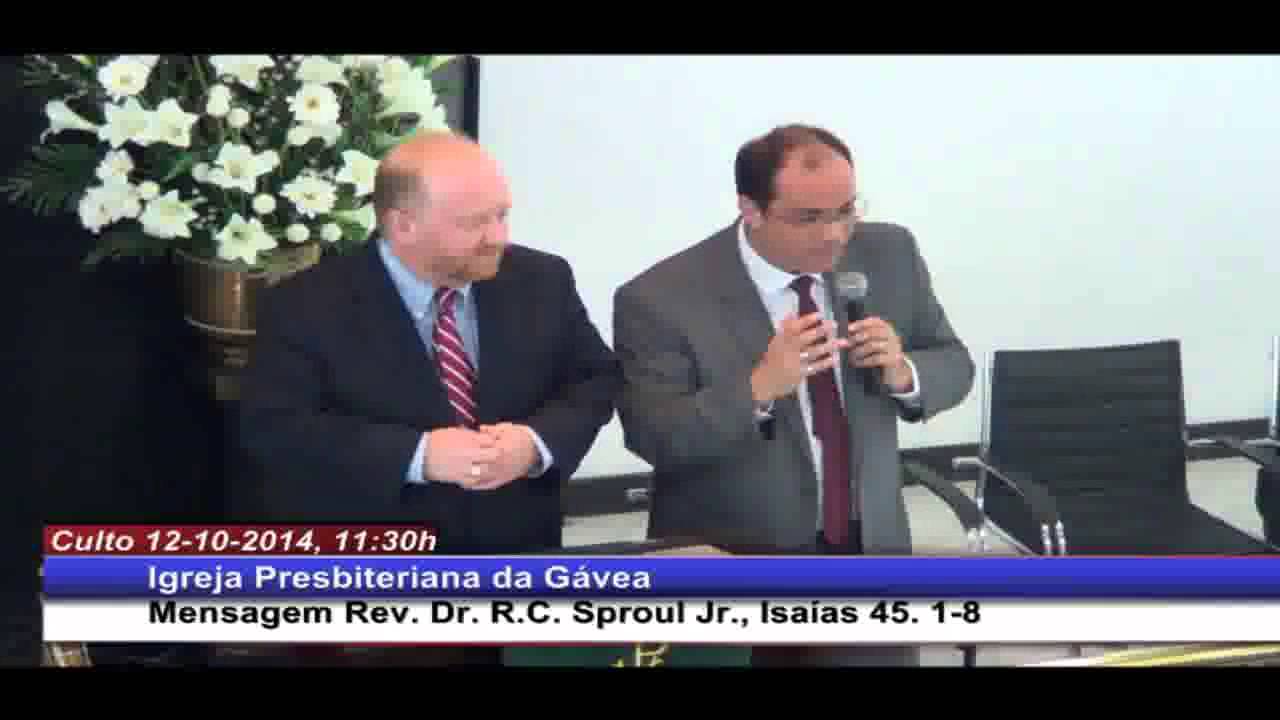 Isaías 45. 1-8 - Rev Dr R C Sproul Jr (12.10.14 - manhã, 11:30h - IPG)