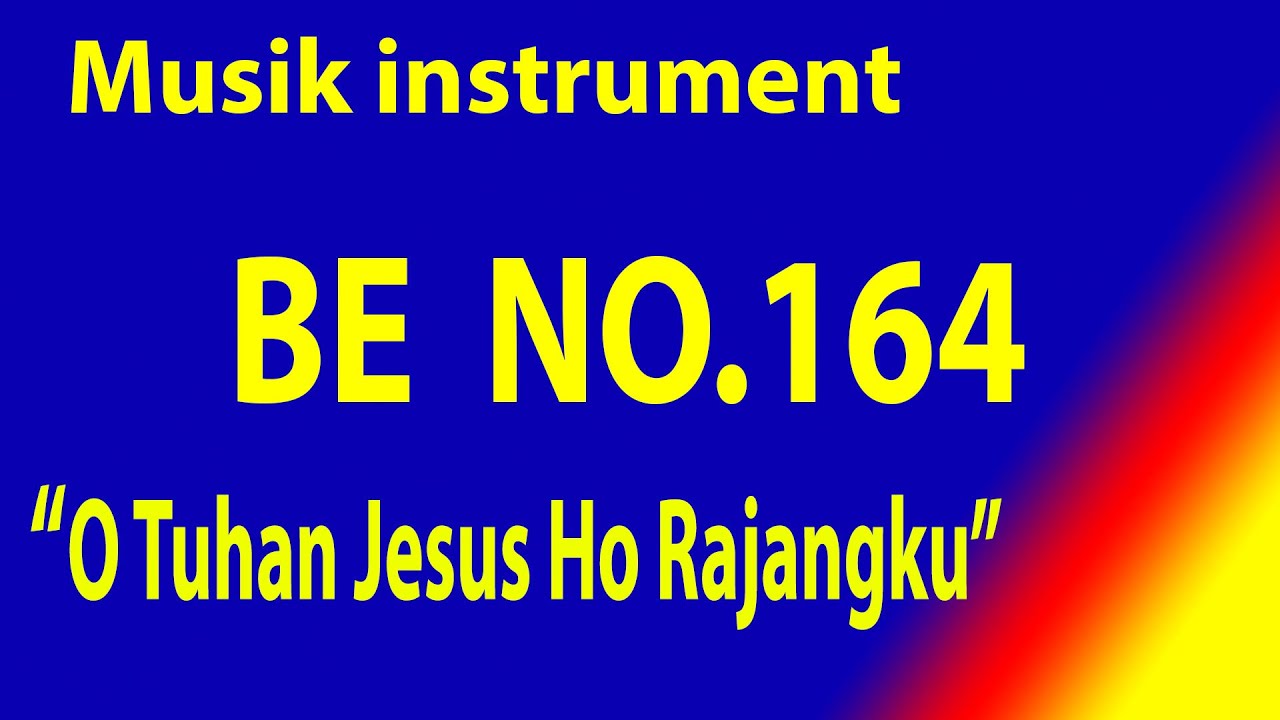 BUKU ENDE NO 164 O TUHAN JESUS HO RAJANGKU  Karaoke BE dengan instrument musik pengiring