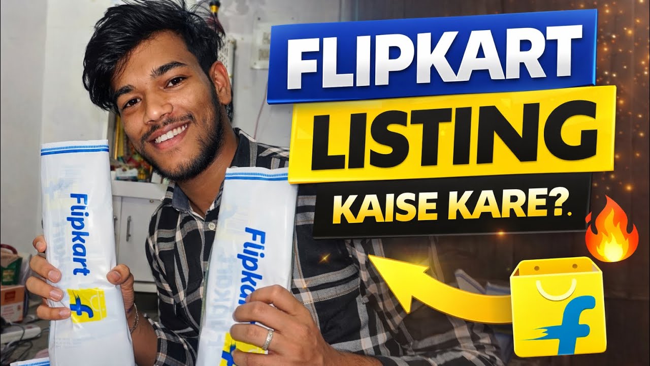 Flipkart Me Product Listing Kaise Kare | Beginner Guide For E-Commerce Sellers