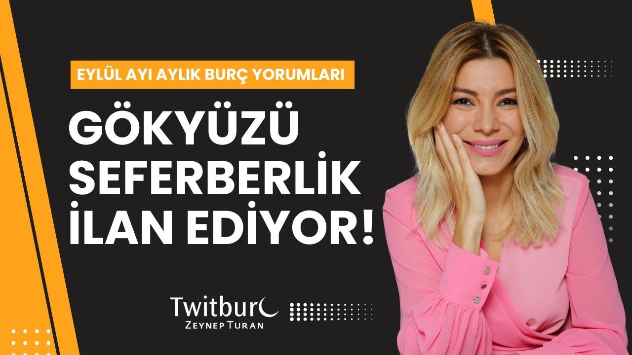 GÖKYÜZÜ SEFERBERLİK İLAN EDİYOR! EYLÜL AYI AYLIK BURÇ YORUMLARI | ZEYNEP TURAN TWİTBURC