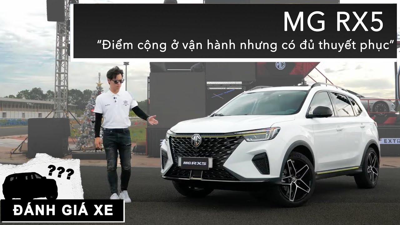 Đánh giá MG RX5: Điểm cộng ở vận hành nhưng có đủ thuyết phục với giá từ 739 triệu? |XEHAY.VN|