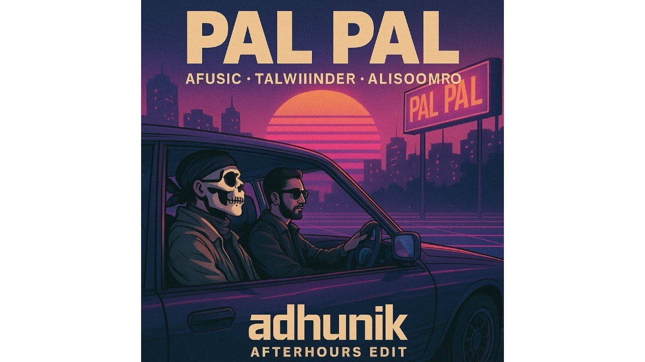 AFUSIC X TALWIINDER X ALI SOOMRO - PAL PAL (ADHUNIK AFTERHOURS EDIT)