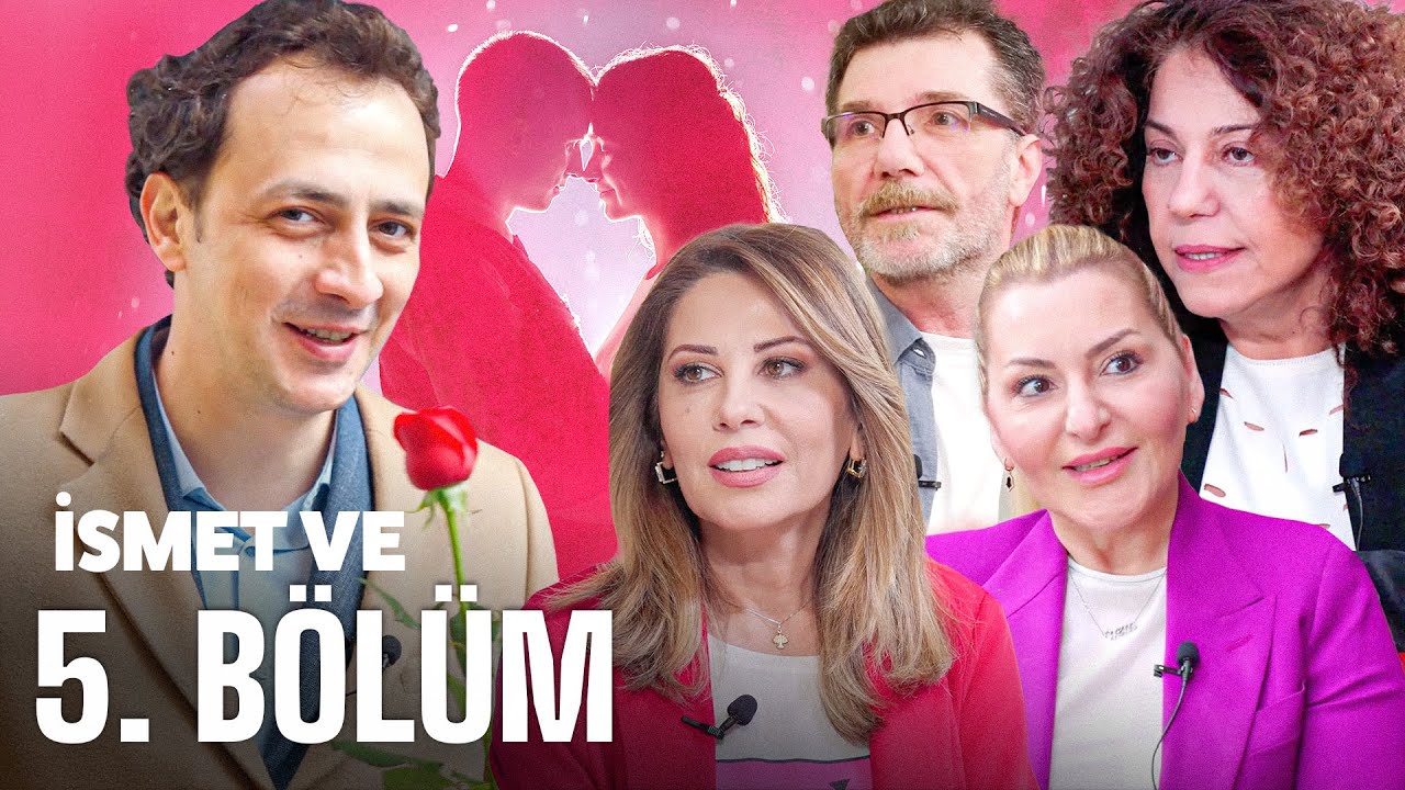 İsmet Ve &ndash; Aşk & İlişki & Evlilik & Şey (5.B&ouml;l&uuml;m)