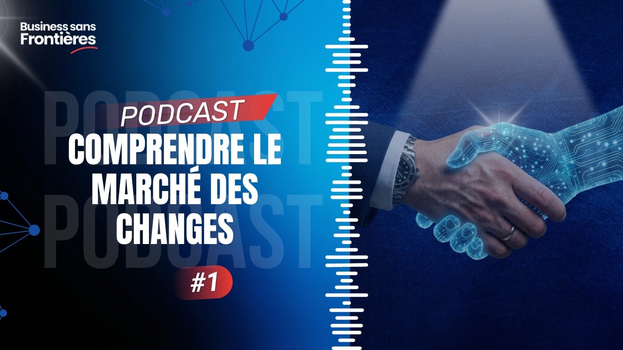 Qu'est-ce que le march&eacute; des changes pour un dirigeant ? #Le&ccedil;on1