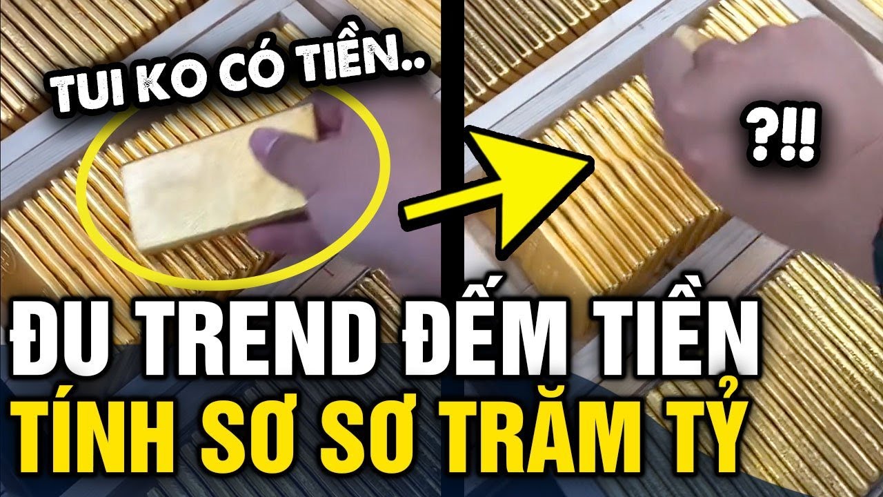 Đu trend 'ĐẾM TIỀN', chàng trai khiến dân mạng 'HÁ HỐC MỒM' với số vàng cả trăm tỷ | Tin 3 Phút