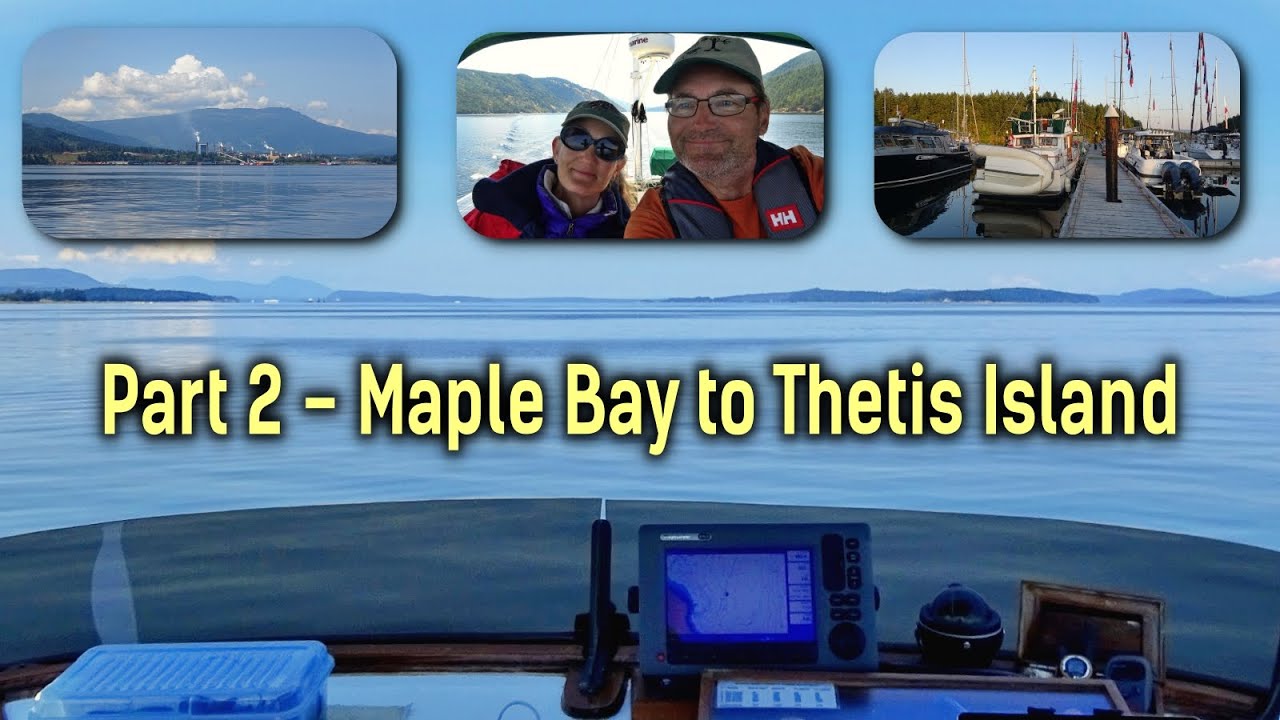 Maiden Voyage with Vestri - PT 2 Maple Bay to Telegraph Harbour, Thetis Island