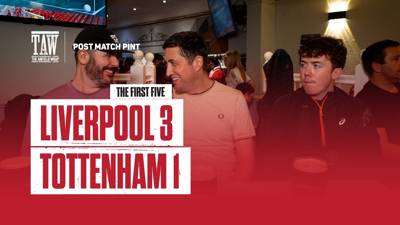 Liverpool 3 Tottenham 1 | Post Match Pint | First Five